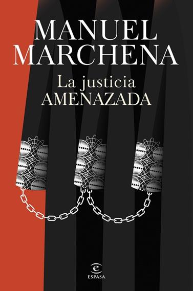 JUSTICIA AMENAZADA, LA | 9788467077438 | MARCHENA, MANUEL
