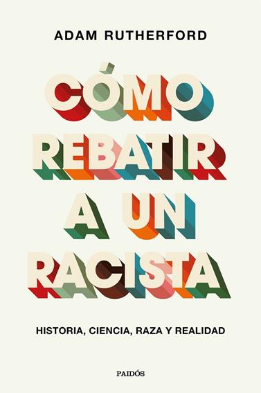 CÓMO REBATIR A UN RACISTA | 9788449337970 | RUTHERFORD, ADAM