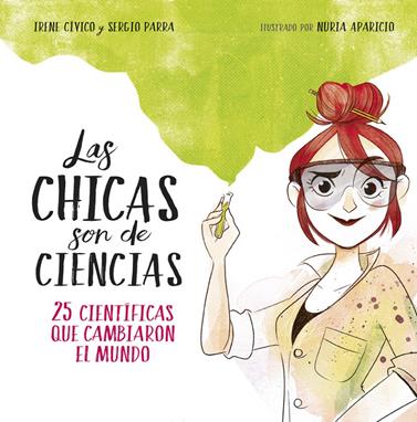 CHICAS SON DE CIENCIAS, LAS | 9788490438824 | IRENE CÍVICO/SERGIO PARRA