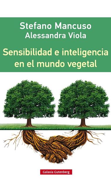 SENSIBILIDAD E INTELIGENCIA EN EL MUNDO VEGETAL | 9788416252312 | MANCUSO, STEFANO / VITTOLA, ALESSANDRA