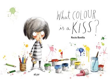 WHAT COLOUR IS A KISS? | 9788491425052 | BONILLA, ROCIO