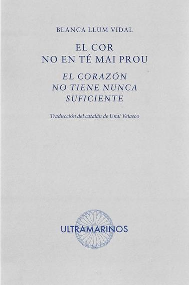 EL COR NO EN TÉ MAI PROU. EL CORAZÓN NO TIENE NUNCA SUFICIENTE | 9788412816310 | LLUM VIDAL, BLANCA