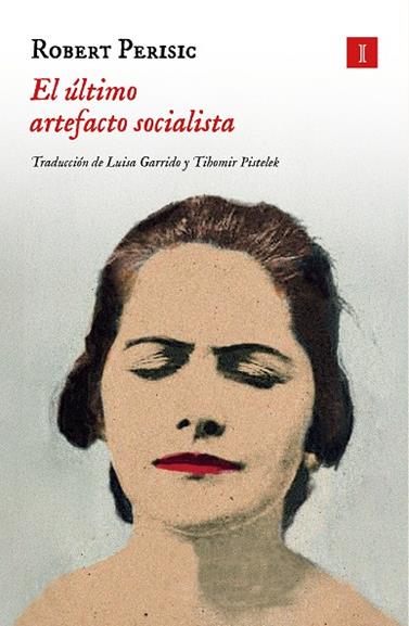 ÚLTIMO ARTEFACTO SOCIALISTA, EL | 9788419581938 | PERIŠIC, ROBERT