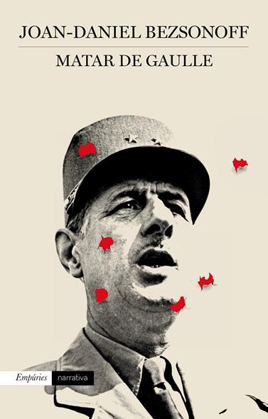 MATAR DE GAULLE | 9788497879521 | BEZSONOFF, JOAN DANIEL
