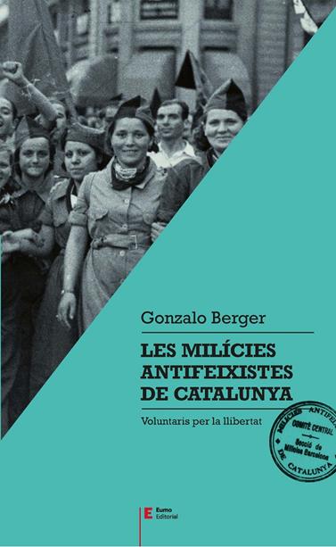 MILÍCIES ANTIFEIXISTES DE CATALUNYA, LES | 9788497666404 | BERGER,  GONZALO