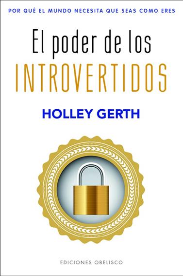 PODER DE LOS INTROVERTIDOS, EL | 9788491119562 | GERTH, HOLLEY