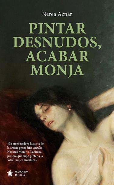 PINTAR DESNUDOS, ACABAR MONJA | 9788410522459 | NEREA AZNAR