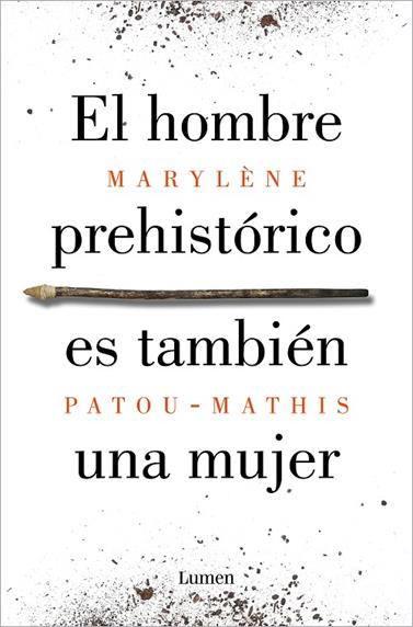 HOMBRE PREHISTÓRICO ES TAMBIÉN UNA MUJER, EL | 9788426410092 | PATOU-MATHIS, MARYLÈNE