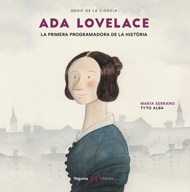 ADA LOVELACE. LA PRIMERA PROGRAMADORA DE LA HISTÒRIA | 9788417137250 | SERRANO, MARÍA