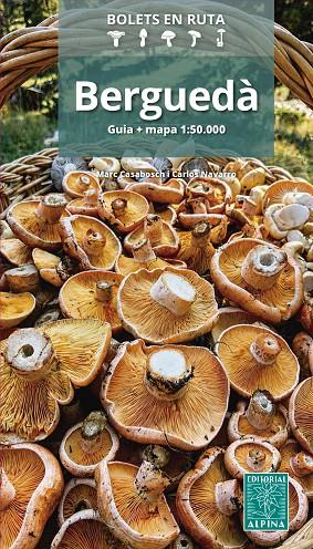 BERGUEDÀ BOLETS EN RUTA (GUIA+MAPA 1:50.000) | 9788470112386 | CASABOSCH, MARC/NAVARRO, CARLOS