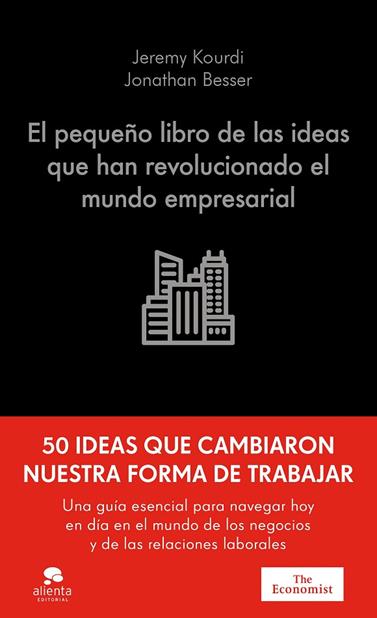 PEQUEÑO LIBRO DE LAS IDEAS QUE HAN REVOLUCIONADO EL MUNDO EMPRESARIAL, EL | 9788413445298 | KOURDI, JEREMY/BESSER, JONATHAN