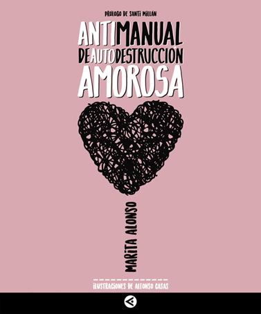 ANTIMANUAL DE AUTODESTRUCCION AMOROSA | 9788403517721 | ALONSO, MARITA
