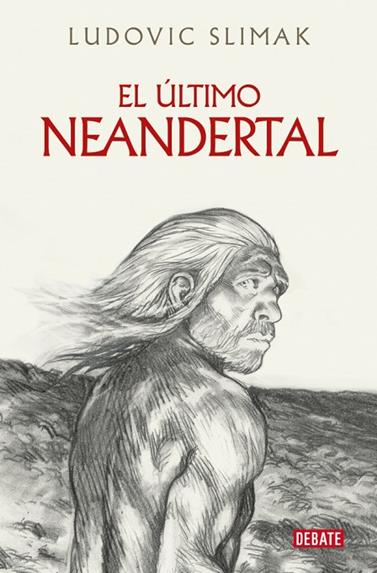 ÚLTIMO NEANDERTAL, EL | 9788410214941 | SLIMAK, LUDOVIC