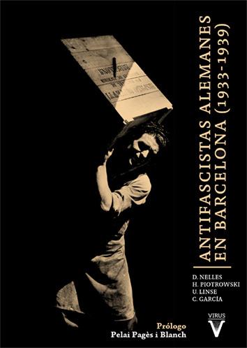 ANTIFASCISTAS ALEMANES EN BARCELONA | 9788492559985 | DIETER, NELLES/ULRICH, LINSE/HARALD, PIOTROWSKI/CARLOS, GARCÍA