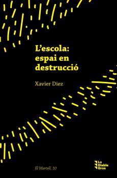 ESCOLA: ESPAI EN DESTRUCCIÓ, L' | 9788412564501 | DIEZ, XAVIER