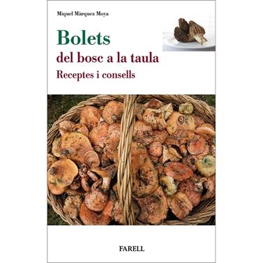 BOLETS, DEL BOSC A LA TAULA. RECEPTES I CONSELLS | 9788417116798 | MARQUEZ, MIQUEL