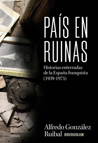 PAÍS EN RUINAS | 9788491998884 | GONZÁLEZ RUIBAL, ALFREDO