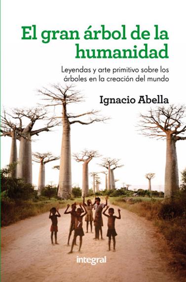 GRAN ÁRBOL DE LA HUMANIDAD, EL | 9788415541349 | ABELLA MINA, IGNACIO