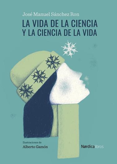 VIDA DE LA CIENCIA Y LA CIENCIA DE LA VIDA, LA | 9788418451881 | SÁNCHEZ RON, JOSÉ MANUEL