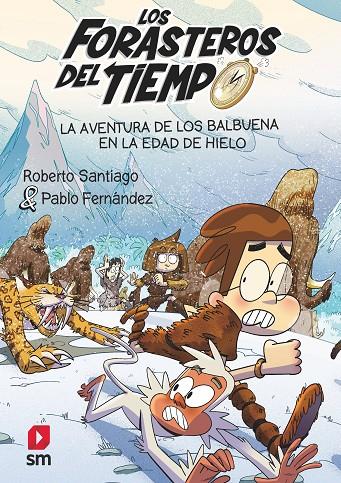 FORASTEROS DEL TIEMPO.16/  LA AVENTURA DE LOS BALBUENA EN LA EDAD DE HIELO | 9788411820370 | SANTIAGO, ROBERTO