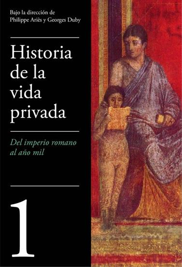 DEL IMPERIO ROMANO AL AÑO MIL (HISTORIA DE LA VIDA PRIVADA 1) | 9788430604012 | PHILIPPE ARIÈS
