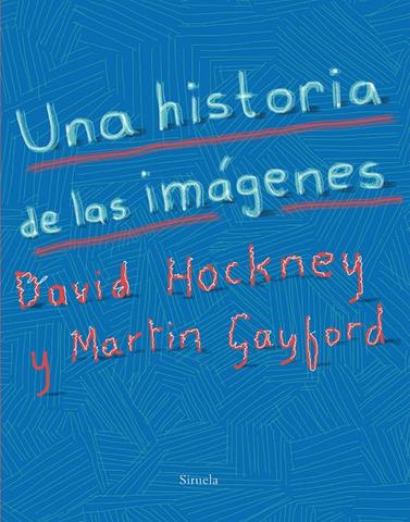 UNA HISTORIA DE LAS IMÁGENES | 9788417151393 | HOCKNEY, DAVID/GAYFORD, MARTIN
