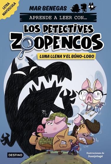 APRENDE A LEER CON... LOS DETECTIVES ZOOPENCOS 3/  LUNA LLENA Y EL BÚHO-LOBO | 9788408278474 | BENEGAS, MAR