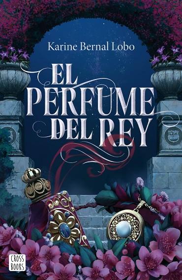 REY 1. EL PERFUME DEL REY | 9788408275961 | BERNAL LOBO, KARINE