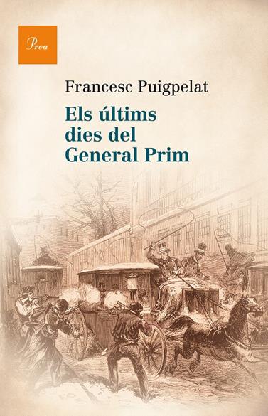 ÚLTIMS DIES DEL GENERAL PRIM, ELS | 9788475884622 | PUIGPELAT I VALLS, FRANCESC