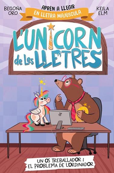 UNICORN DE LES LLETRES 02. UN OS TREBALLADOR I EL PROBLEMA DE L'ORDINADOR | 9788448868994 | ORO, BEGOÑA