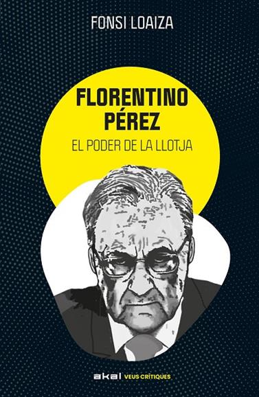 FLORENTINO PÉREZ I EL PODER DE LA LLOTJA | 9788446057529 | LOAIZA PÉREZ, ALFONSO