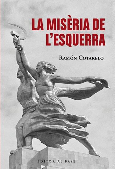 MISÈRIA DE L'ESQUERRA, LA | 9791387728380 | COTARELO, RAMON