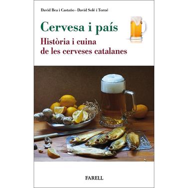 CERVESA I PAÍS. HISTÒRIA I CUINA DE LES CERVESES CATALANES | 9788417116712 | BEA CASTAÑO, DAVID/ SOLÉ, DAVID