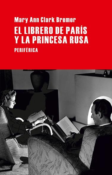 LIBRERO DE PARÍS Y LA PRINCESA RUSA, EL | 9788492865901 | CLARK BREMER, MARY ANN