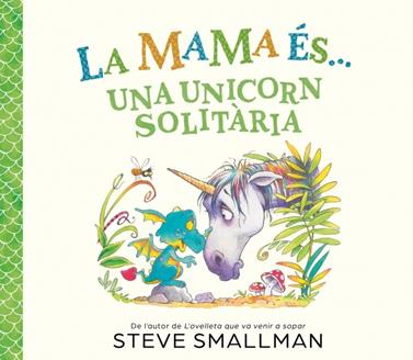MAMA ÉS... - UNA UNICORN SOLITÀRIA, LA | 9788448874605 | SMALLMAN, STEVE