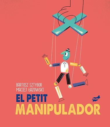 PETIT MANIPULADOR, EL | 9788418702099 | SZTYBOR, BARTOSZ/ MACIEJ LAZOWSKI