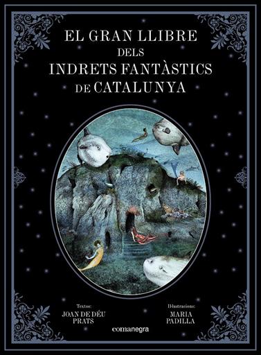 GRAN LLIBRE DELS INDRETS FANTÀSTICS DE CATALUNYA, EL | 9788417188344 | PRATS, JOAN DE DÉU/ PADILLA, MARIA