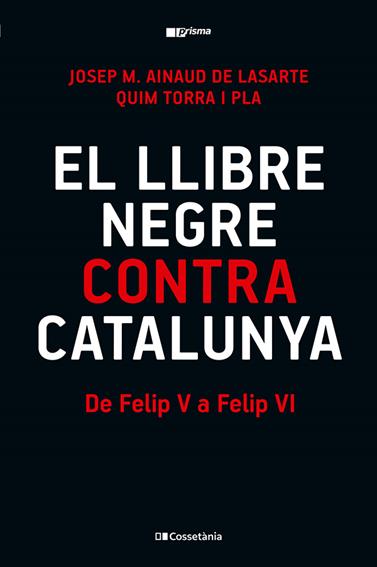 LLIBRE NEGRE CONTRA CATALUNYA, EL | 9788413565309 | TORRA I PLA, QUIM/AINAUD DE LASARTE, JOSEP M.