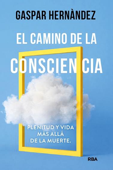 CAMINO DE LA CONSCIENCIA, EL | 9788410988873 | HERNÀNDEZ, GASPAR