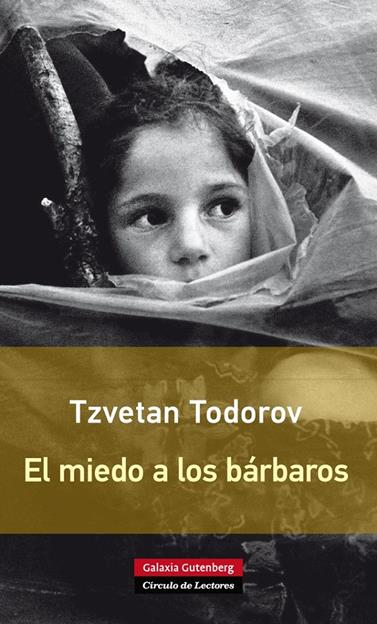 MIEDO A LOS BÁRBAROS, EL- RÚSTICA | 9788416072231 | TODOROV, TZVETAN