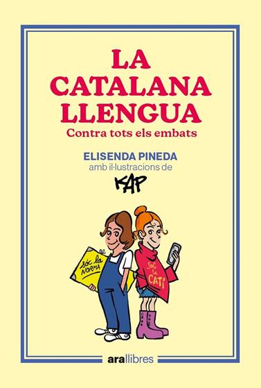 CATALANA LLENGUA CONTRA TOTS ELS EMBATS, LA | 9788418928918 | PINEDA, ELISENDA / CAPDEVILA KAP, JAUME
