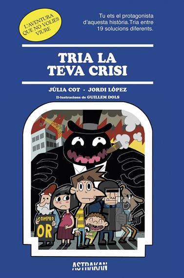 TRIA LA TEVA CRISI | 9788466418652 | COT, JULIA/LÓPEZ, JORDI