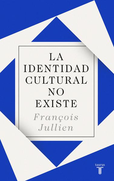 IDENTIDAD CULTURAL NO EXISTE, LA | 9788430619160 | JULLIEN, FRANÇOIS