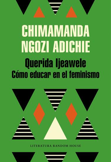 QUERIDA IJEAWELE. CÓMO EDUCAR EN EL FEMINISMO | 9788439732709 | NGOZI ADICHIE, CHIMAMANDA