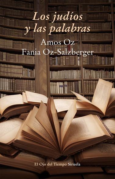 JUDÍOS Y LAS PALABRAS, LOS | 9788416120598 | OZ, AMOS/OZ-SALZBERGER, FANIA