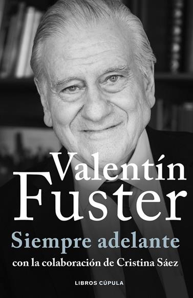 VALENTIN FUSTER. SIEMPRE ADELANTE | 9788448040611 | FUSTER, VALENTÍ