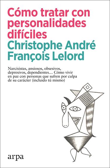 CÓMO TRATAR CON PERSONALIDADES DIFÍCILES | 9788418741456 | ANDRÉ, CHRISTOPHE/LELORD, FRANÇOIS