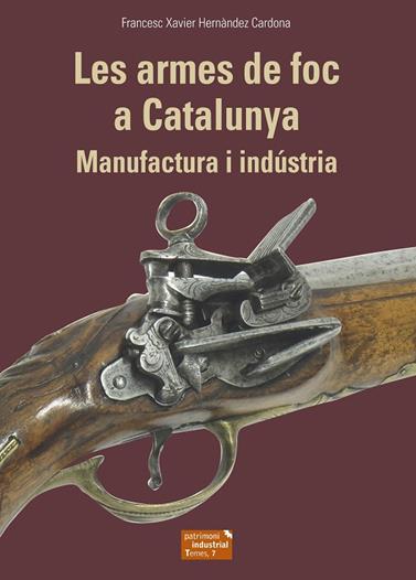 ARMES DE FOC A CATALUNYA, LES | 9788423208678 | HERNÀNDEZ CARDONA, FRANCESC XAVIER