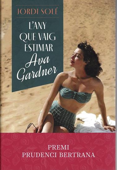 ANY QUE VAIG ESTIMAR AVA GARDNER, L' | 9788466430876 | SOLÉ, JORDI
