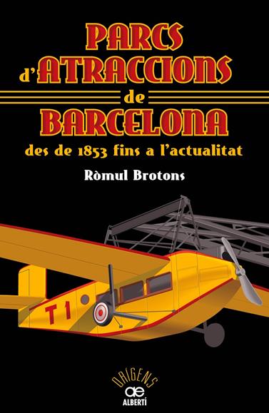 PARCS D'ATRACCIONS DE BARCELONA DES DE 1853 FINS A L'ACTUALITAT | 9788472460911 | BROTONS, RÒMUL